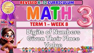 GRADE 3 MATH 3 TERM 1 WEEK 8 REVISED K-12 CURRICULUM- DIGITS OF NUMBERS GIVEN THEIR PLACE VALUE GRADE 3 MATH 3 TERM 1 WEEK 8 REVISED K-12 CURRICULUM- DIGITS OF NUMBERS GIVEN THEIR PLACE VALUE