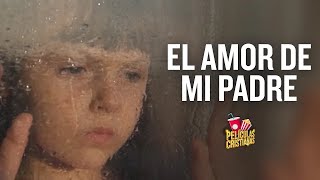 🎬Película Cristiana | El Amor De Mi Padre 🧡🙏