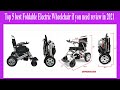 Top 5 best Foldable Electric Wheelchair if you need review in 2021