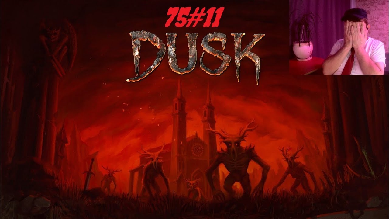 75#11 "Чем ниже Ад - тем интереснее". Dusk / Закат (РС 2018 ) 