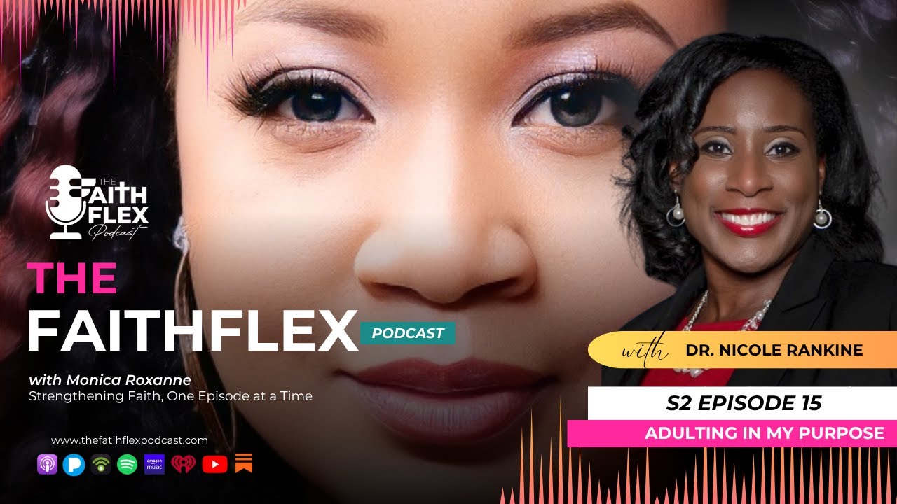 Adulting in My Purpose with Dr. Nicole Rankine | S2 EP15 #adultinginmypurpose #thefaithflex