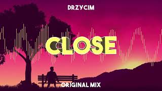 DRZYCIM-Close (Original mix 2023)