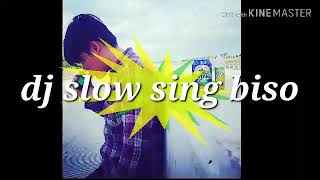 Dj slow sing biso