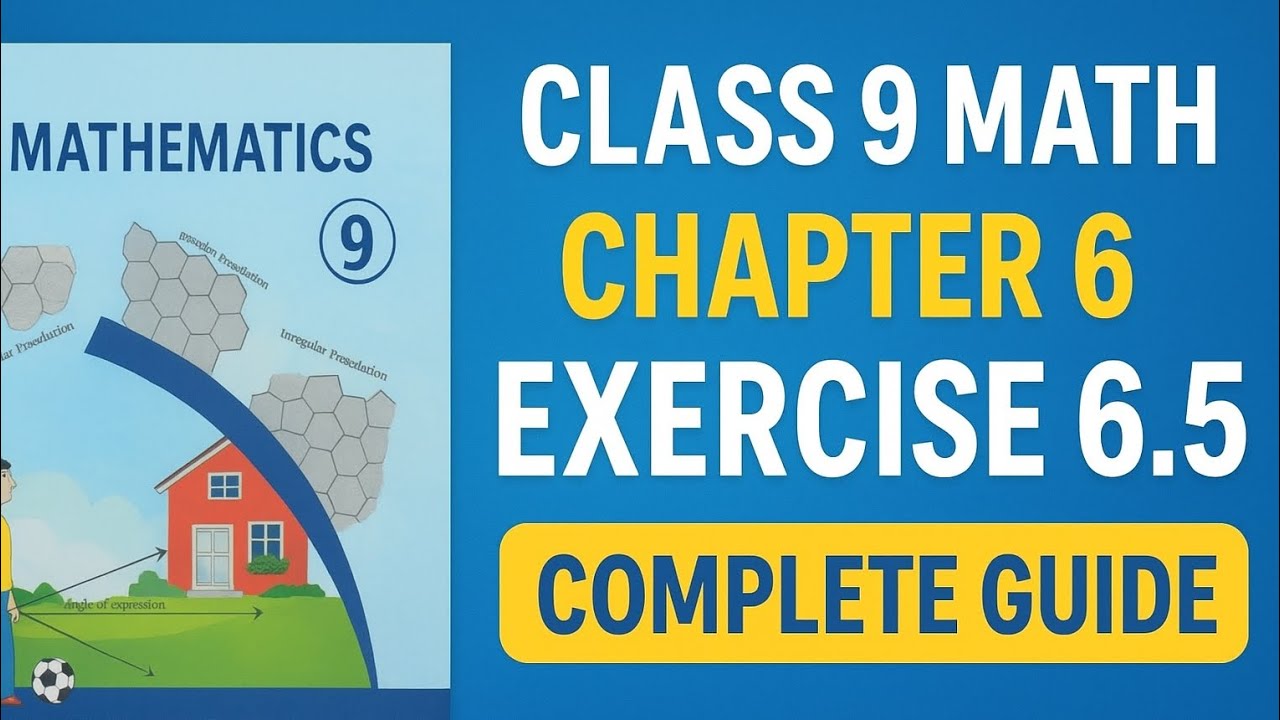 Class 9 Math | Chapter 6 Exercise 6.5 Full Complete Solution |(Part 1 ...