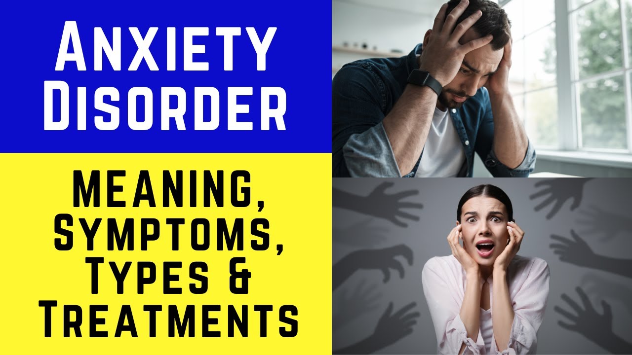 Anxiety Disorder Meaning Symptoms Types And Treatment Phobia Anxiety Disorder Meaning Symptoms Types And Treatment Phobia