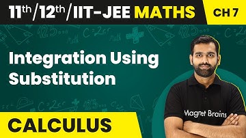 Integration Using Substitution - Indefinite Integration | Class 11/12/IIT-JEE Maths