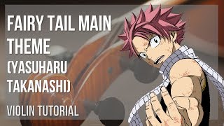 How to play Fairy Tail Main Theme by Yasuharu Takanashi on Violin (Tutorial)