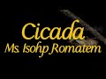 「Cicada」Ms. Isohp Romatem【Lyrics】