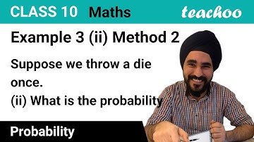 Example 3 (ii) Method 2 - Suppose we throw a die once. What is probability - Teachoo
