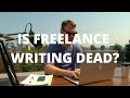 Is Freelance Writing Dead? Too Saturated? Viable in 2021?