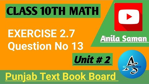 Class 10th Math Ex 2.7 Q#13, 10 class maths EX 2.7 Q#13, ex 2.7 class 10 q 13 PTB, unit #2 class 10,