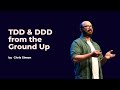 Tdd  ddd from the ground up  chris simon  ddd europe 2023