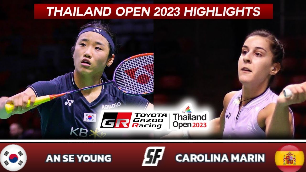 An Se Young vs Carolina Marin Thailand Open 2023 Badminton 🏆