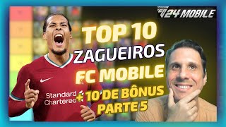 🏆TOP 10 ZAGUEIROS FC MOBILE 24! E + 10 DE BÔNUS🔥TIER LIST DOS MELHORES ZAGUEIROS - PARTE 5 FC MOBILE