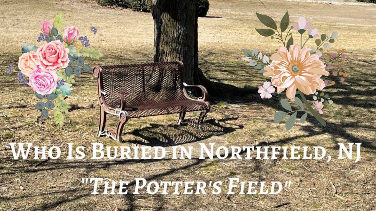 Who is Buried in Northfield NJ Potter's Field YouTube