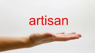 How to Pronounce artisan - American English