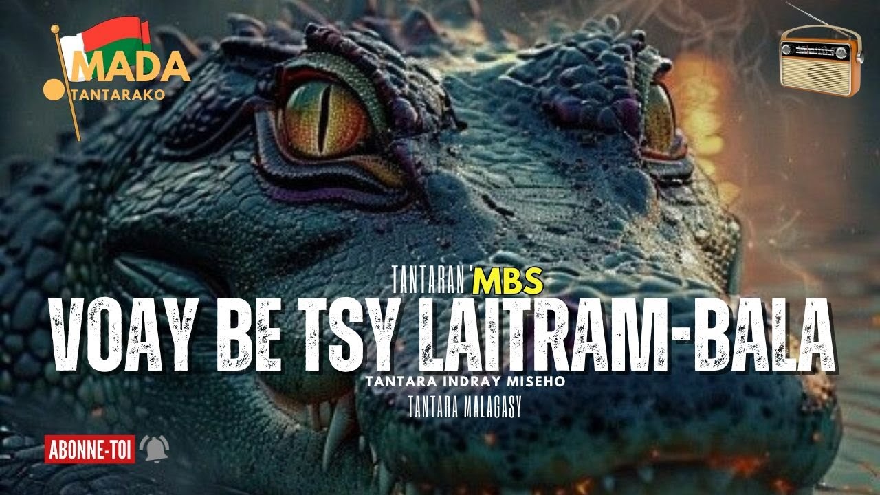 Tantara malagasy - VOAY BE TSY LAITRAM-BALA (Tantara  ny  MBS Radio )👍❤   indray miseho 💕
