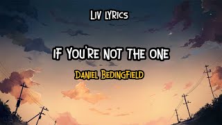 If You're Not The One | Daniel Bedingfield | Lyrics