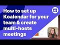 How to set up Koalendar for your team & create multi-hosts meetings