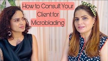 Microblading Eyebrows : How to Consult your client before & after - BrowMasters #browmastertraining
