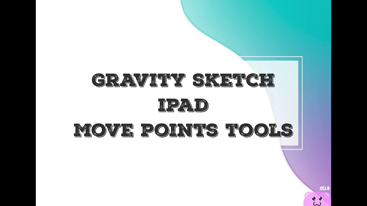 Gravity Sketch IPad how to move control points