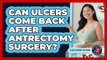 Can Ulcers Come Back After Antrectomy Surgery? - Ulcer Support Network