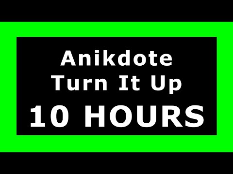 Anikdote - Turn It Up ¡10 Hours!