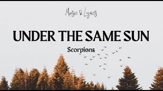 Scorpions - Under The Same Sun (Lyrics)