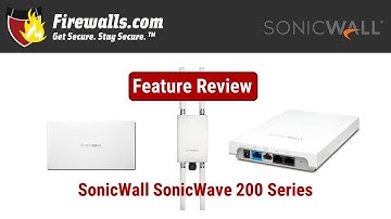 SonicWall SonicWave 200 Series Review: An Overview of Wireless AP Features, Benefits, & Specs