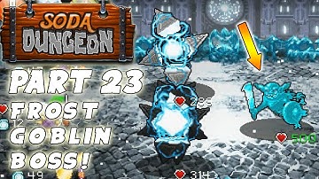 Soda Dungeon Walkthrough: Part 23 - Frost Goblin Boss! - PC Gameplay Playthrough - GPV247