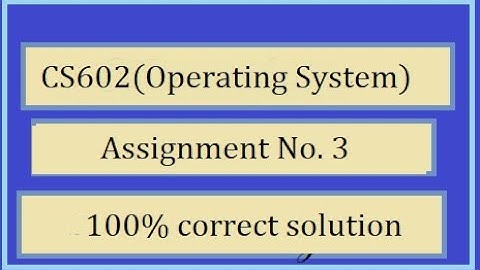 cs604(operating system) assignment 3 solution fall 2022 |100% correct solution