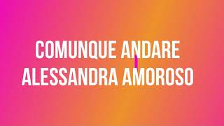 Video thumbnail of "Comunque andare, Alessandra Amoroso (testo)"