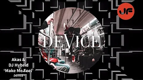 Akas & DJ Hybrid - Make Me Feel (DeVice) ℹ️