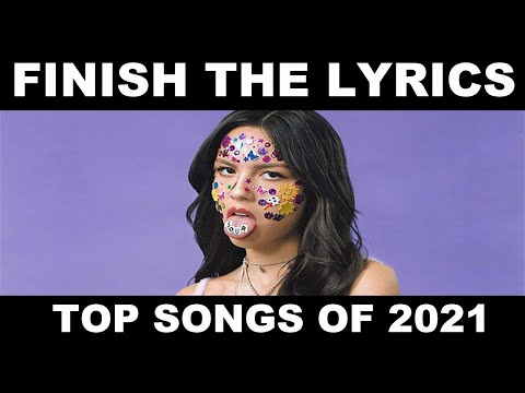 Finish The Lyrics (TOP SONGS OF 2021)