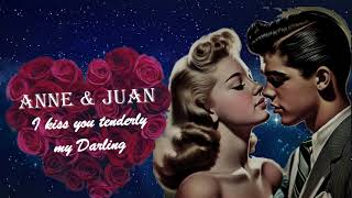 I Kiss You Tenderly My Darling great Doo Wop Love Song 50s60s ballad Nostalgia By Anne U0026 Juan