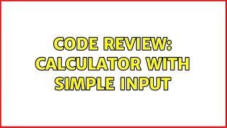 Code Review: Calculator with simple input (4 Solutions!!) Wealth