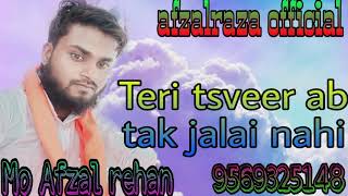 Teri Tasveer Ab Tak Jalai Nahi Superhit Ghazal Official Video Afzal Raza Islamnager New Andaz