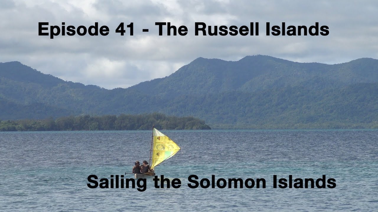 Episode 41 – Sailing the Solomon Islands – The Russell Islands – Part 1