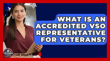 What Is An Accredited VSO Representative For Veterans? - Veteran Community Guide