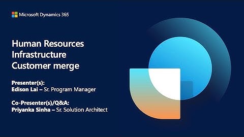 Dynamics 365 Human Resources Infrastructure Customer merge | TechTalk