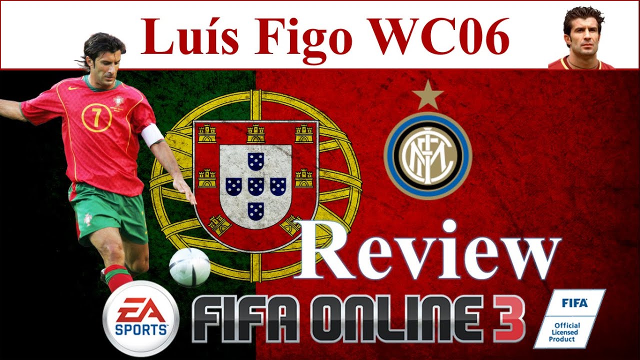 I Love FO3 | Figo WC06 Review | Đánh Giá Luis Figo WC 06 Fifa Online 3