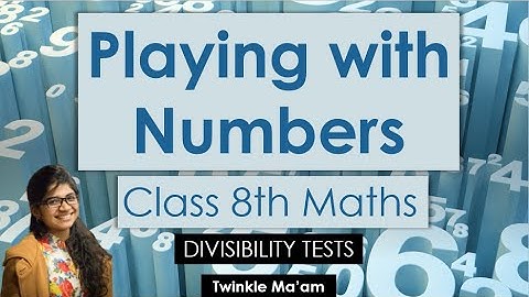 Class 8 Math | Chapter-16 NCERT | Playing with Numbers | Divisibility Tests | Twinkle mam