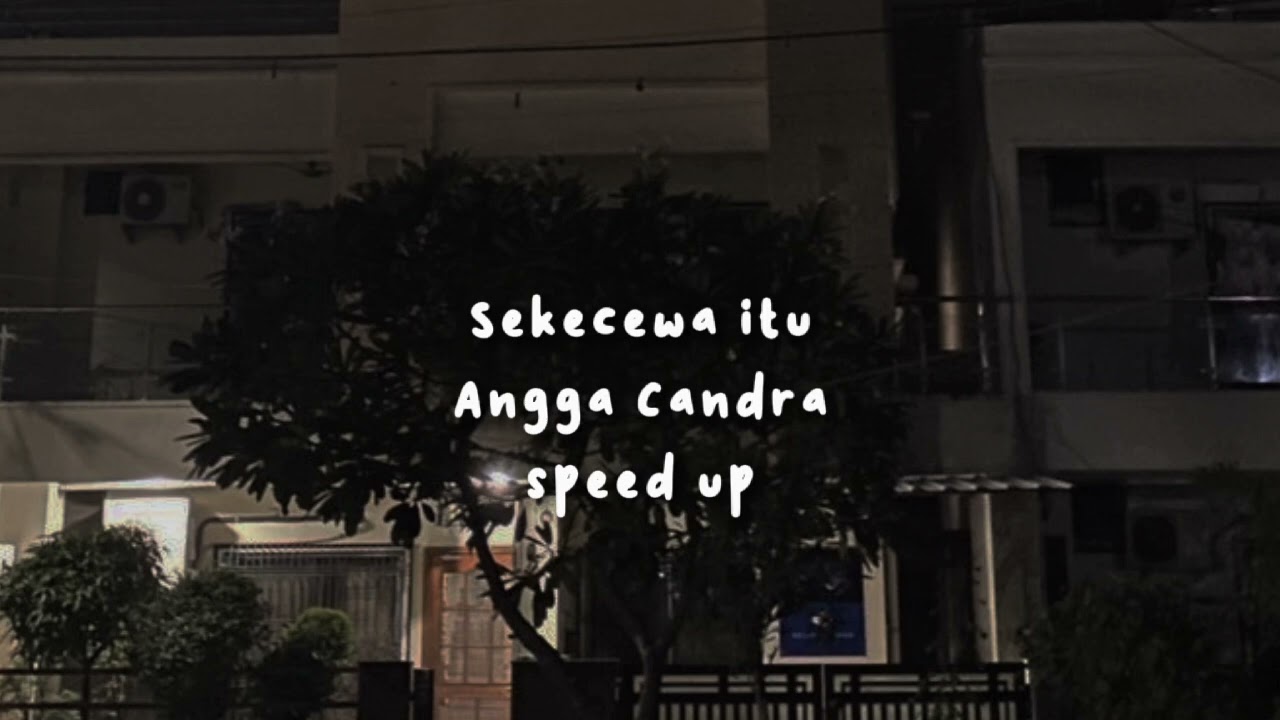 sekecewa itu- Angga Candra, speed up tiktok version