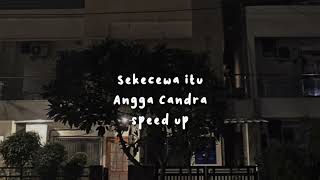 sekecewa itu- Angga Candra, speed up tiktok version