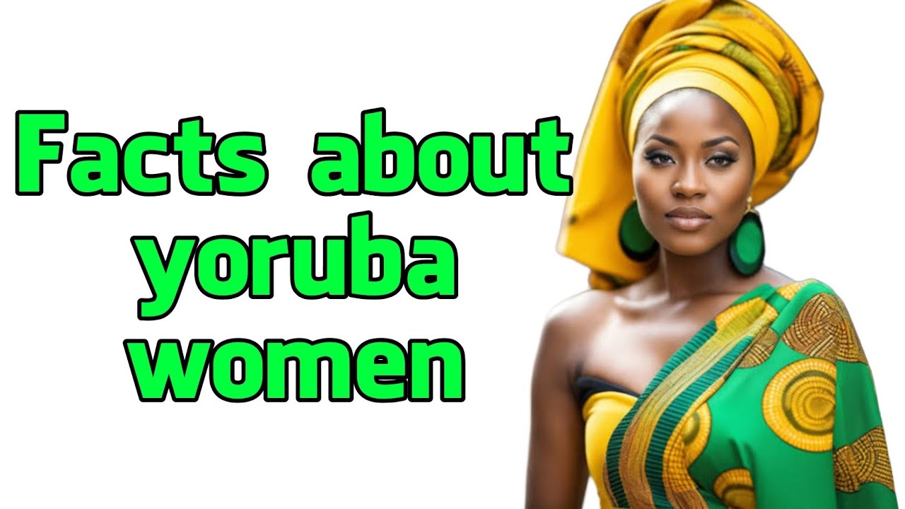 Facts about Yoruba Women of Nigeria 