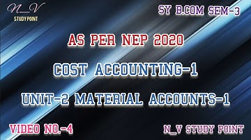 SY B.COM SEM-3 | AS PER NEP 2020 | COST ACCOUNTING-1 | UNIT-2 MATERIAL ACCOUNTS-1 | VIDEO NO.-4