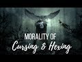 Morality of Cursing & Hexing║Witchcraft