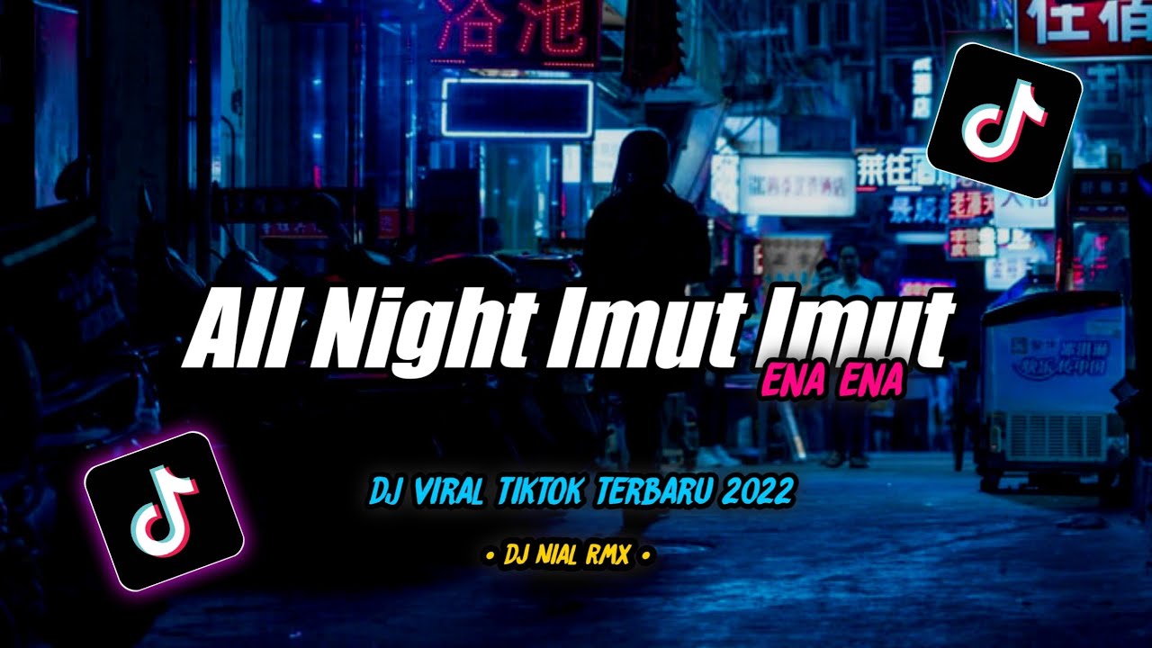 Dj All Night Imut Imut x Ena Ena Slow Bass Remix Tiktok Viral Terbaru 2022