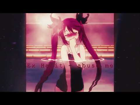 Ex Habit Abuse Me S L O W E D R E V E R B 