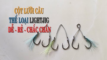 KongTV _ CỘT LƯỠI CÂU THỂ LOẠI LIGHT JIGGING DỄ, RẺ VÀ CHẮC CHĂN
